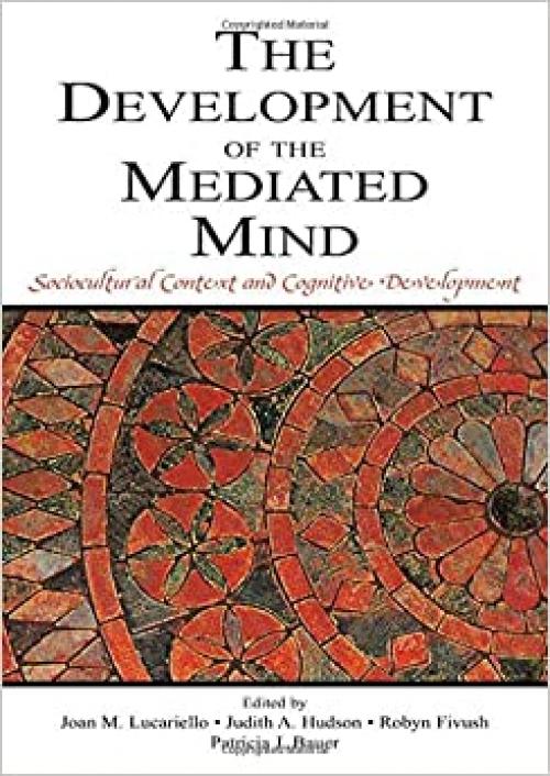  The Development of the Mediated Mind: Sociocultural Context and Cognitive Development 