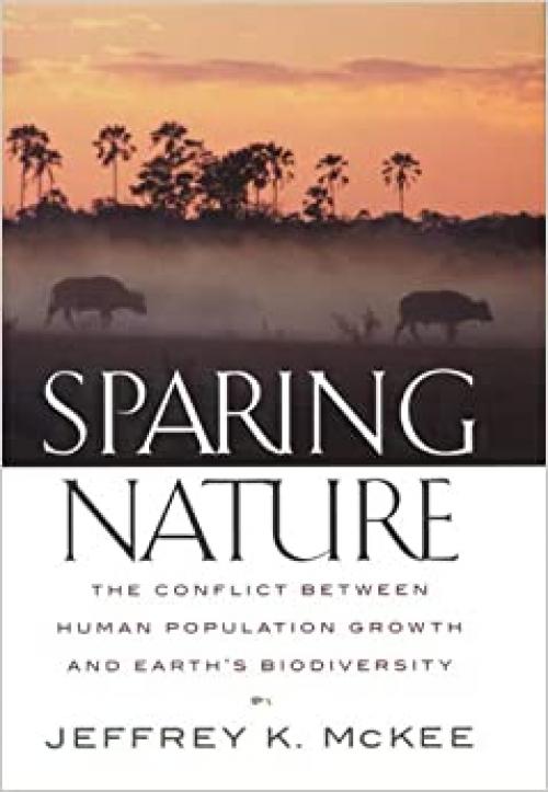  Sparing Nature: The Conflict between Human Population Growth and Earth's Biodiversity 