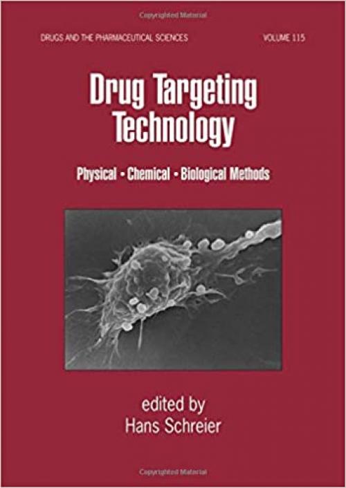  Drug Targeting Technology: Physical Chemical Biological Methods (Drugs and the Pharmaceutical Sciences) 