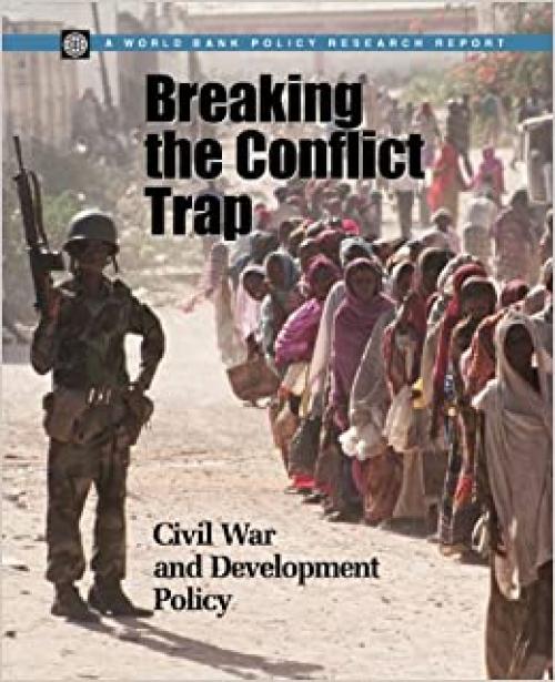  Breaking the Conflict Trap: Civil War and Development Policy (Policy Research Reports) 