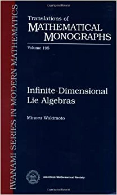  Infinite-Dimensional Lie Algebras (Translations of Mathematical Monographs, Vol. 195) 