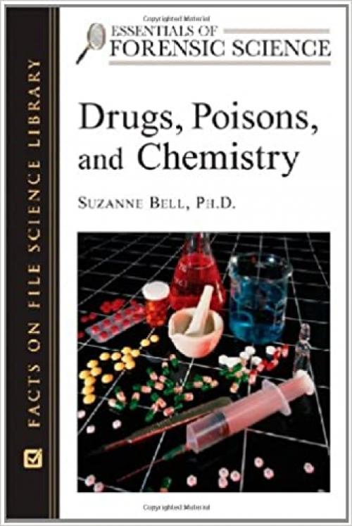  Drugs, Poisons, and Chemistry (Essentials of Forensic Science) 