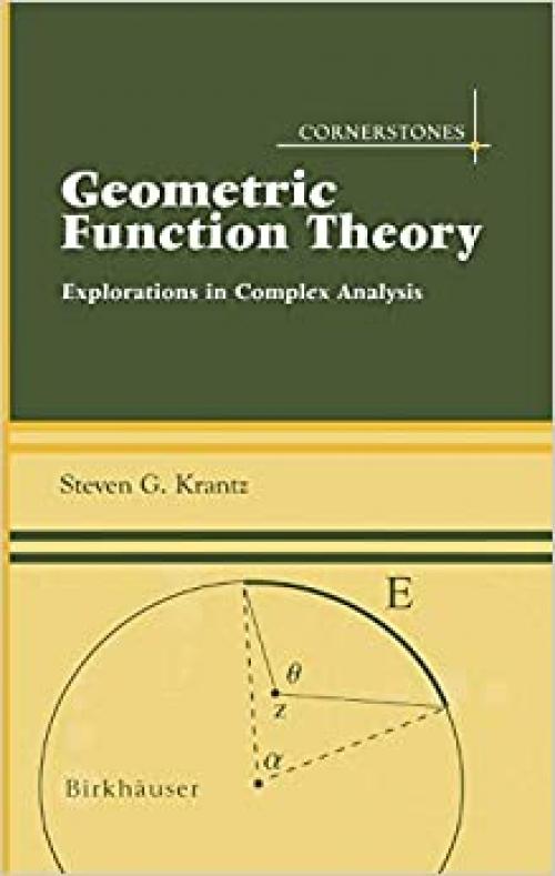  Geometric Function Theory: Explorations in Complex Analysis (Cornerstones) 