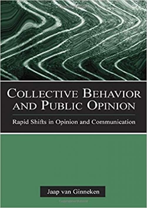  Collective Behavior and Public Opinion: Rapid Shifts in Opinion and Communication (European Institute for the Media Series) 