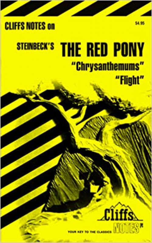  The Red Pony, Chrysanthemums and Flight (Cliffs Notes) 