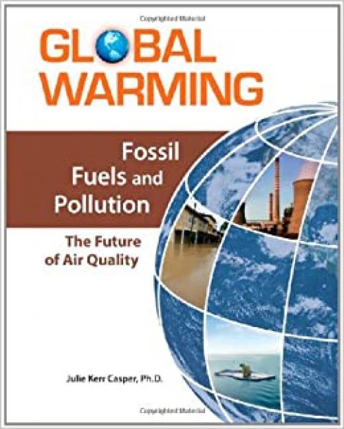  Fossil Fuels and Pollution: The Future of Air Quality (Global Warming) 