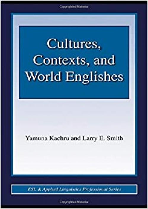  Cultures, Contexts, and World Englishes (ESL & Applied Linguistics Professional Series) 