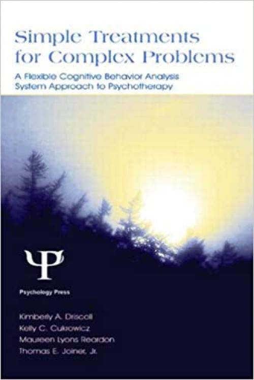  Simple Treatments for Complex Problems: A Flexible Cognitive Behavior Analysis System Approach To Psychotherapy 