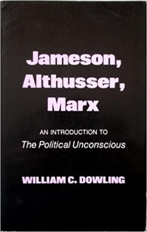  Jameson, Althusser, Marx: An Introduction to the Political Unconscious 