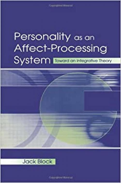  Personality as an Affect-processing System: Toward An Integrative Theory 