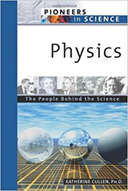  Physics: The People Behind the Science (Pioneers in Science) 