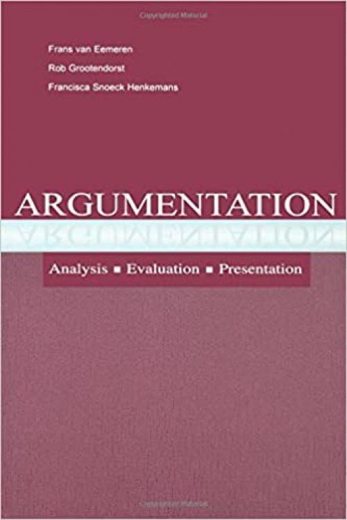  Argumentation: Analysis, Evaluation, Presentation (Routledge Communication Series) 