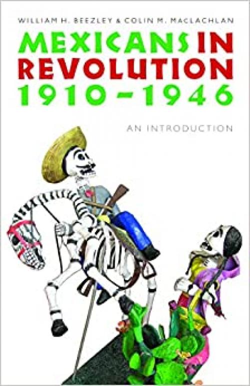  Mexicans in Revolution, 1910-1946: An Introduction (The Mexican Experience) 