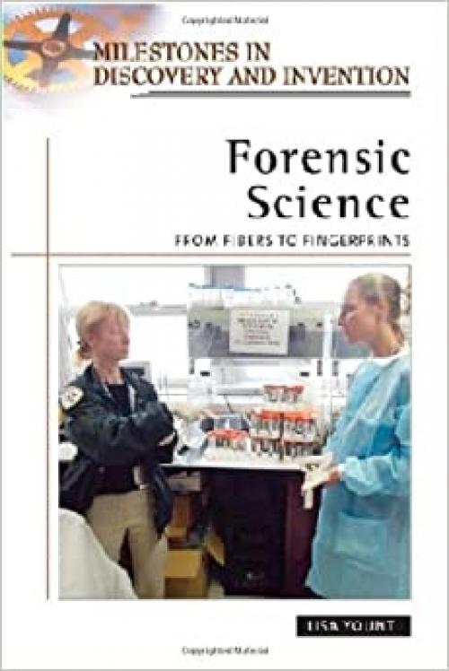  Forensic Science: From Fibers to Fingerprints (Milestones in Discovery and Invention) 