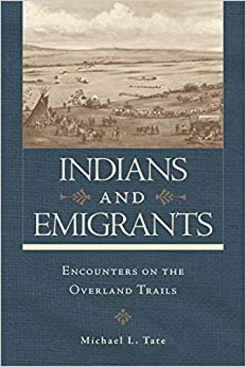  Indians and Emigrants: Encounters on the Overland Trails 