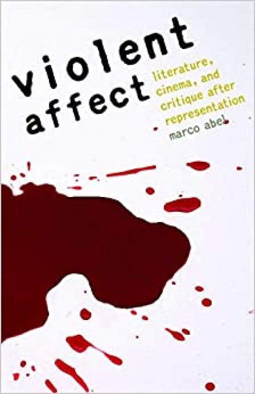  Violent Affect: Literature, Cinema, and Critique after Representation 