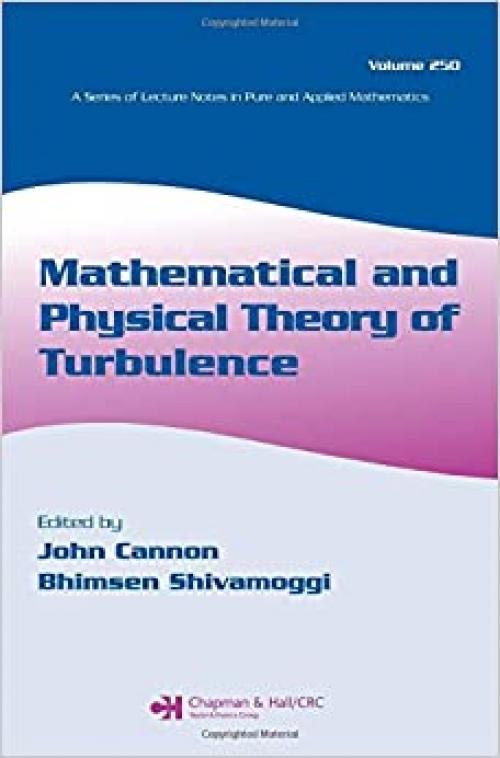  Mathematical and Physical Theory of Turbulence, Volume 250 (Lecture Notes in Pure and Applied Mathematics) 