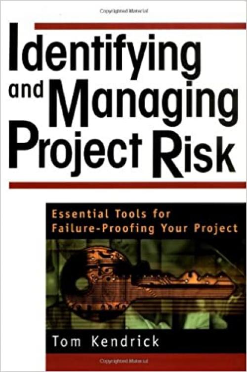  Identifying and Managing Project Risk: Essential Tools for Failure-Proofing Your Project 