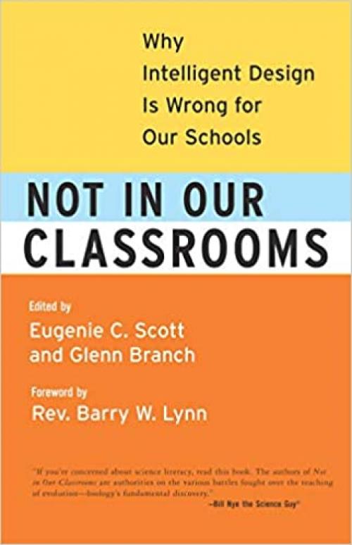  Not in Our Classrooms: Why Intelligent Design Is Wrong for Our Schools 