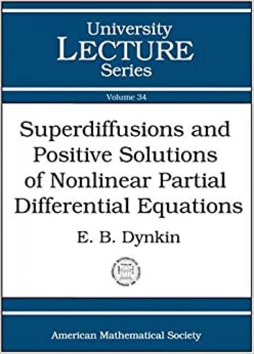  Superdiffusions and Positive Solutions of Nonlinear Partial Differential Equations (University Lecture Series) 