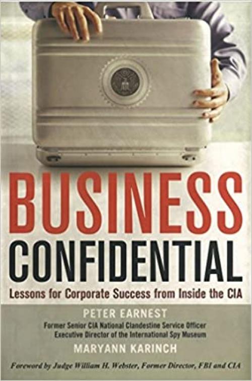  Business Confidential: Lessons for Corporate Success from Inside the CIA 