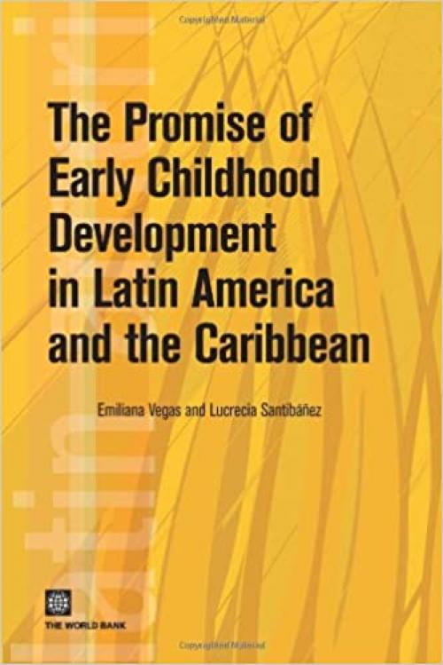  The Promise of Early Childhood Development in Latin America and the Caribbean (Latin American Development Forum) 