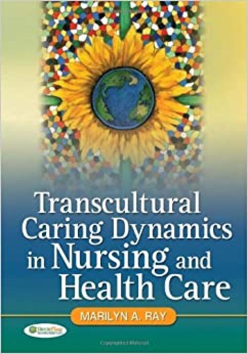  Transcultural Caring Dynamics in Nursing and Health Care 