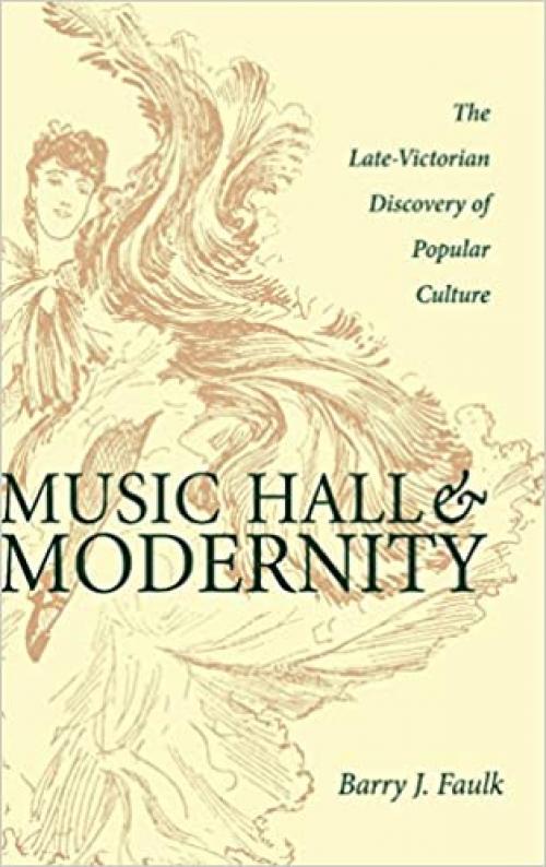  Music Hall and Modernity: The Late-Victorian Discovery of Popular Culture 