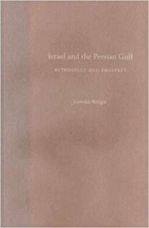  Israel and the Persian Gulf: Retrospect and Prospect 