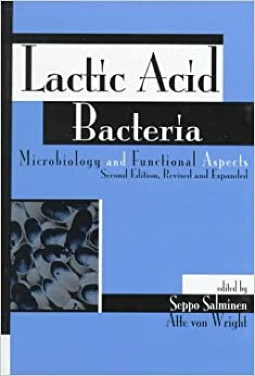  Lactic Acid Bacteria: Microbiological and Functional Aspects, Fourth Edition (Food Science and Technology) 