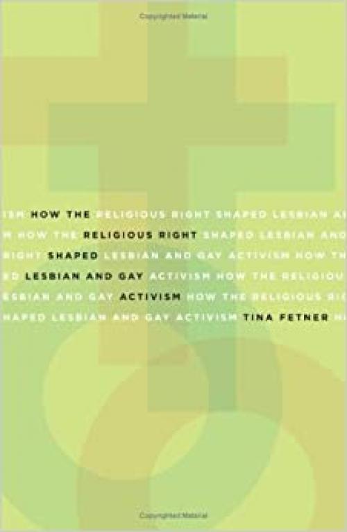  How the Religious Right Shaped Lesbian and Gay Activism (Volume 31) (Social Movements, Protest and Contention) 