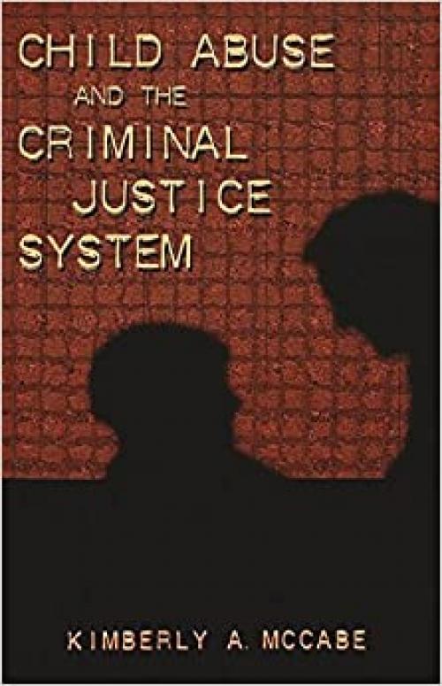  Child Abuse and the Criminal Justice System (Studies in Crime and Punishment) 