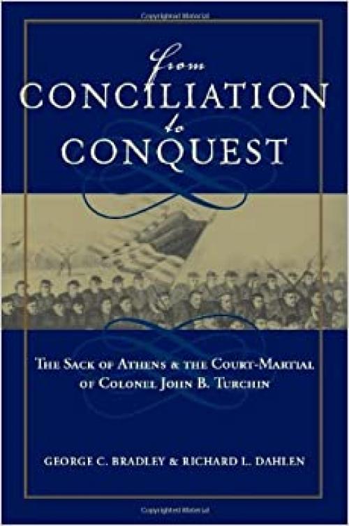  From Conciliation to Conquest: The Sack of Athens and the Court-Martial of Colonel John B. Turchin 