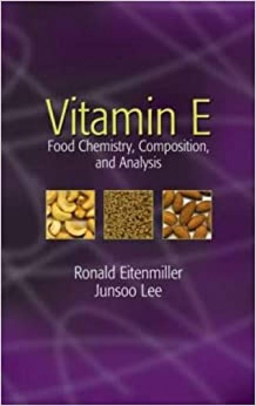  Vitamin E: Food Chemistry, Composition, and Analysis (Food Science and Technology) 