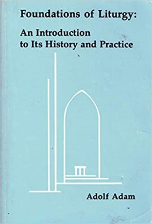  Foundations of Liturgy: An Introduction to Its History and Practice (Pueblo Books) 