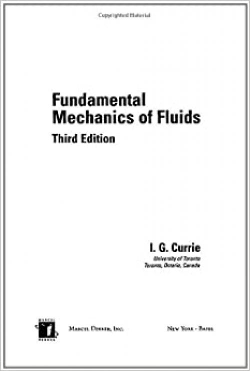  Fundamental Mechanics of Fluids, Third Edition (Mechanical Engineering, Vol. 154) 