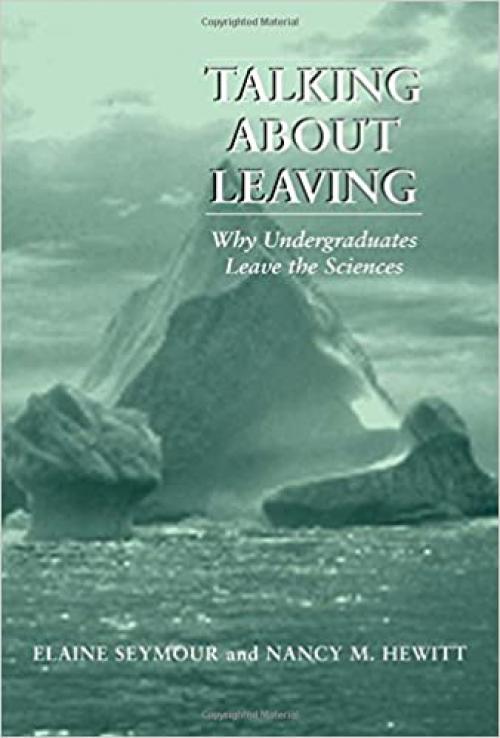  Talking About Leaving: Why Undergraduates Leave The Sciences 