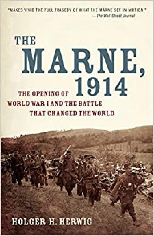  The Marne, 1914: The Opening of World War I and the Battle That Changed the World 