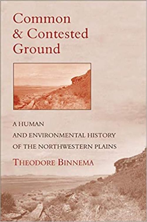  Common and Contested Ground: A Human and Environmental History of the Northwestern Plains 