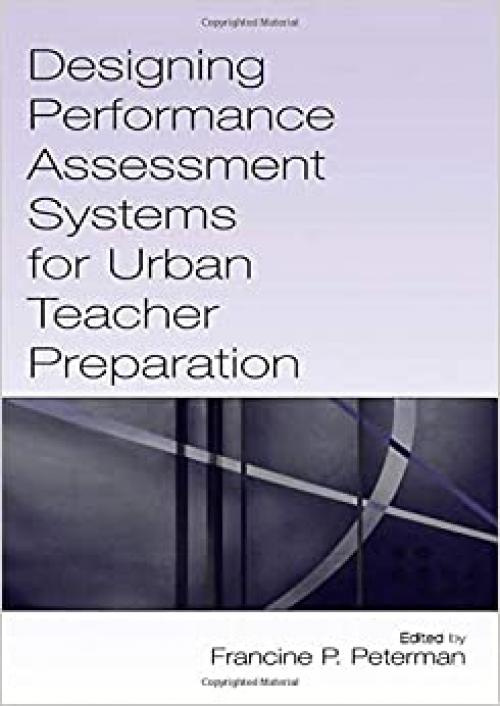  Designing Performance Assessment Systems for Urban Teacher Preparation 