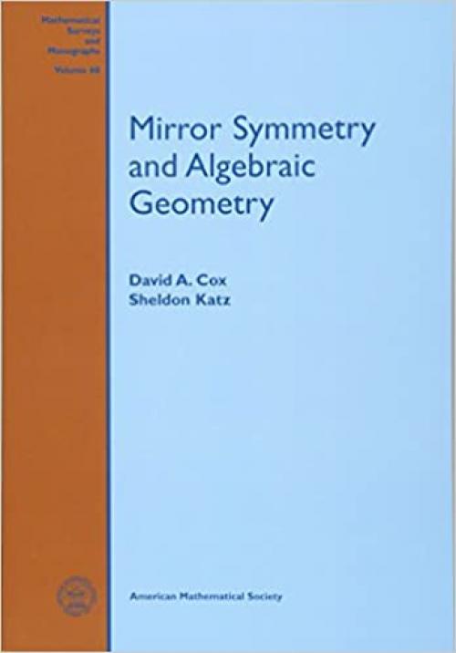  Mirror Symmetry and Algebraic Geometry (Mathematical Surveys and Monographs) 