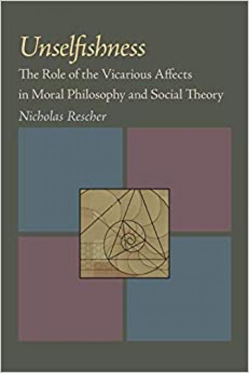  Unselfishness: The Role of the Vicarious Affects in Moral Philosophy and Social Theory 