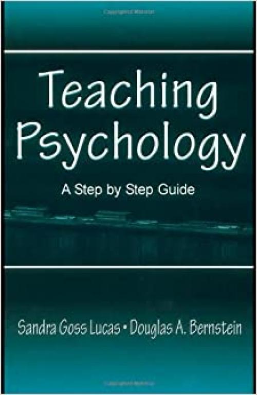  Teaching Psychology: A Step By Step Guide 