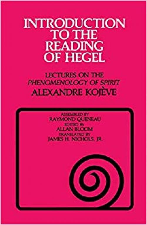  Introduction to the Reading of Hegel: Lectures on the 