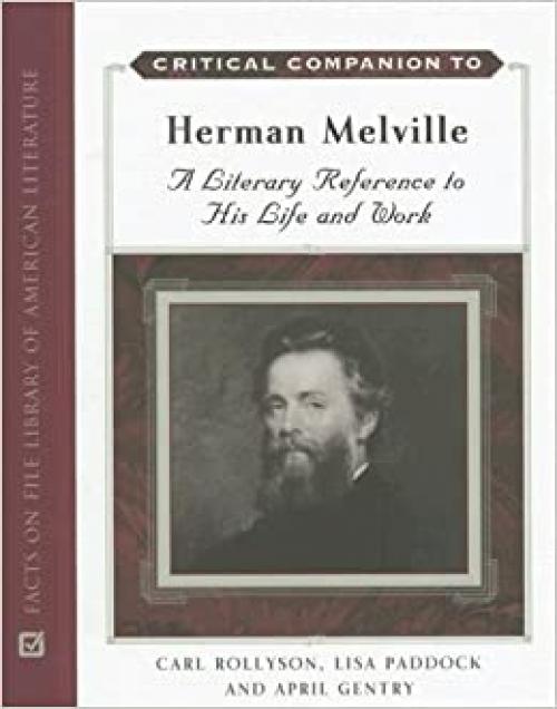  Critical Companion to Herman Melville: A Literary Reference to His Life and Work (Critical Companion (Hardcover)) 