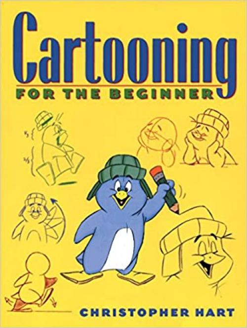  Cartooning for the Beginner (Christopher Hart's Cartooning) 