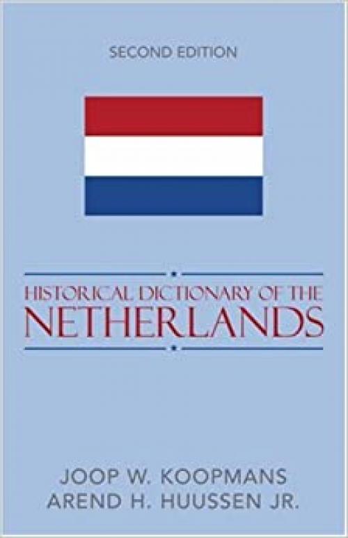  Historical Dictionary of the Netherlands (Historical Dictionaries of Europe) 