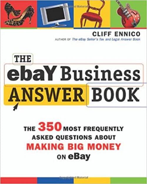  The eBay Business Answer Book: The 350 Most Frequently Asked Questions About Making Big Money on eBay 