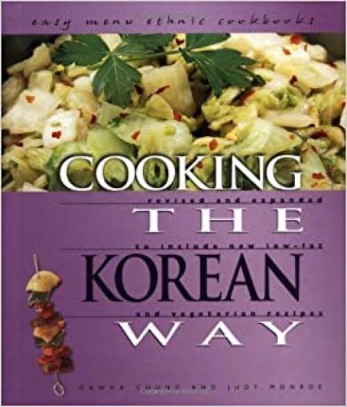  Cooking the Korean Way: Revised and Expanded to Include New Low-Fat and Vegetarian Recipes (Easy Menu Ethnic Cookbooks) 