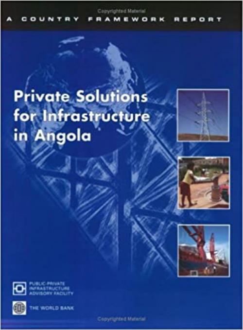  Private Solutions for Infrastructure in Angola (Sub-Saharan Africa and the World Bank) 